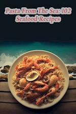 Pasta From The Sea: 102 Seafood Recipes 