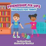 FRIENDSHIP FIX-UPS : Troubles For Timmy 