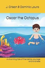 Oscar the Octopus : A charming tale of friendship, courage and kindness 