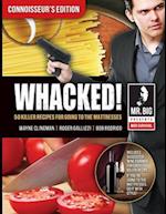 Whacked: 50 KILLER RECIPES FOR GOING TO THE MATTRESSES CONNOISSERR'S EDITION 