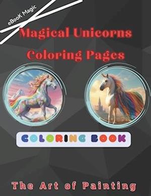 Magical Unicorns Coloring Pages: 50 unique illustrations