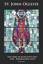 St. John Ogilvie: The story of Scotland's only post-reformation saint 