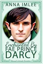 Enchanted By Fae Prince Darcy: A Sensual, Intimate Pride & Prejudice Variation 