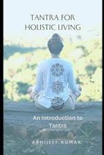 Tantra for Holistic Living: An Introduction to Tantra 