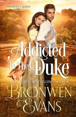 Addicted To The Duke: A Second Chance Regency Romance