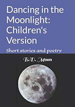 Dancing in the Moonlight: Children's Version: Short stories and poetry 