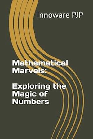 Mathematical Marvels: Exploring the Magic of Numbers