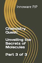 Chemistry Quest: Unveiling the Secrets of Molecules - Part 3 of 3 