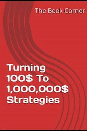 Turning 100$ To 1,000,000$ Strategies