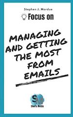 Focus On Managing and getting the most from Emails 