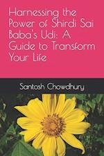 Harnessing the Power of Shirdi Sai Baba's Udi: A Guide to Transform Your Life 