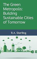 The Green Metropolis: Building Sustainable Cities of Tomorrow 