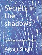 Secrets in the shadows : Unveiling the Hidden Truths 