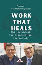 WORK THAT HEALS: The individual, the organization, the society 