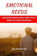 Emotional Needs: Understanding What Men Truly Want In A Relationship 