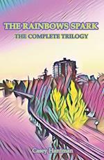 The Rainbows Spark: The Complete Trilogy 