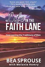 Life in the Faith Lane: Overcoming the Traditions of Men 