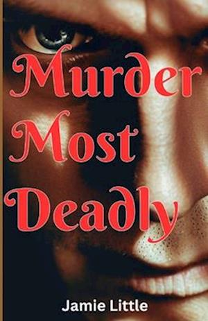 Murder Most Deadly: Novel