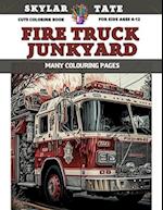 Cute Coloring Book for kids Ages 6-12 - Fire Truck Junkyard - Many colouring pages 