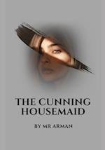 The Cunning Housemaid : Uncover the Secrets and Fight Corruption in this Thrilling Novel 