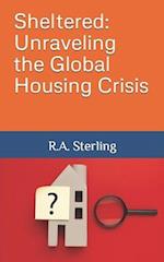 Sheltered: Unraveling the Global Housing Crisis 