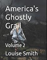 America's Ghostly Grail: Volume 2 