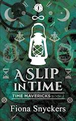 A Slip in Time: Time Mavericks - Book 1 