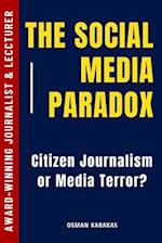 The Social Media Paradox:: Citizen Journalism or Social Media Terror? 