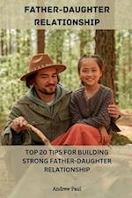 FATHER-DAUGHTER RELATIONSHIP: Top 20 Tips For Building Strong Father-daughter Relationship 