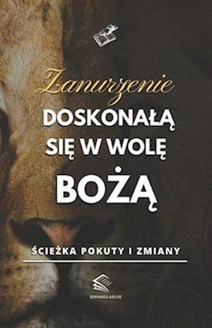 Zanurzenie Doskonal&#261; si&#281; w Wol&#281; Bo&#380;&#261;