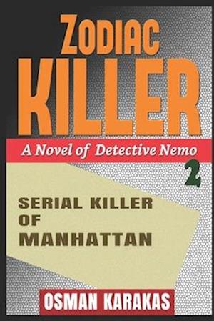 ZODIAC KILLER - Serial Killer of Manhattan: A Novel of Detective Nemo