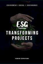 ESG Transforming Projects: Sustainable Practices for Impactful Results 