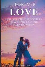 Forever Love: Unlocking the Secrets to a Long-Lasting Relationship 