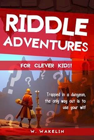 Difficult Riddles for Curious Adventurers : An Adventure Based Riddle Book