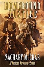 Homebound Justice: A Classic Western Adventure 