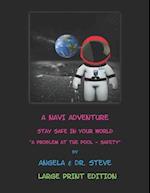 A Navi Adventure Stay Safe In Your World A Problem with the Pool - Safety (LARGE PRINT EDITION) 