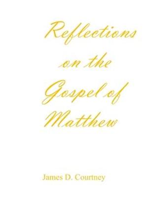 Reflections on the Gospel of Matthew: Think on These Things--Philippians 4:8