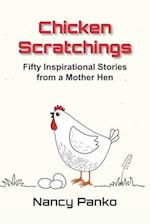 Chicken Scratchings: Fifty Inspirational Stories from a Mother Hen 