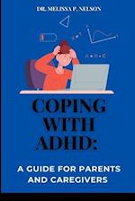 COPING WITH ADHD:: A GUIDE FOR PARENTS AND CAREGIVERS 