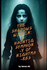 The Shadows Within A Haunting Symphony Of Nightmares By Imran Ali 