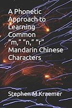 A Phonetic Approach to Learning Common "m," "n," "r" Mandarin Chinese Characters 
