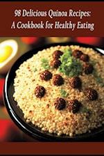 98 Delicious Quinoa Recipes: A Cookbook for Healthy Eating 