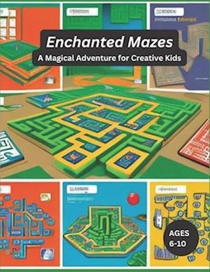 Enchanted Mazes: A Magical Adventure for Creative Kids