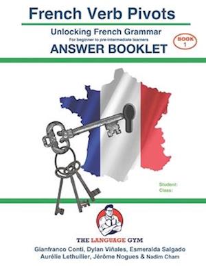 French Verb Pivots - UNLOCKING FRENCH GRAMMAR - Answer Book: A lexicogrammar approach