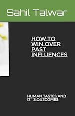 How to win over past influences: Human Tastes and its outcomes 