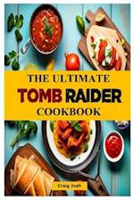 The Ultimate Tomb Raider Cookbook: The Unofficial Recipes Cookbook 