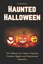 Haunted Halloween : 26 Chilling True Tales of Spooky October Nights and Paranormal Mysteries 