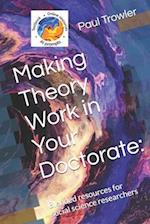 Making Theory Work in Your Doctorate:: Blended resources for social science researchers 