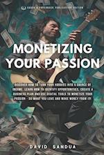 MONETIZING YOUR PASSION: HOW TO TURN YOUR HOBBIES INTO INCOME 