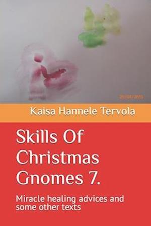 Skills Of Christmas Gnomes 7.: Miracle healing advices and some other texts